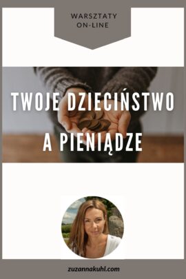 Warsztat on-line TWOJE DZIECIŃSTWO A PIENIĄDZE
