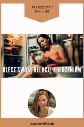 Warsztat ULECZ SWOJĄ RELACJĘ Z JEDZENIEM
