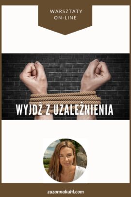 Warsztat on-line WYJDŹ Z UZALEŻNIENIA