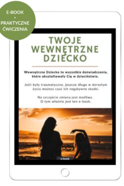 E-book: „Wewnętrzne Dziecko - jak się nim zaopiekować?"