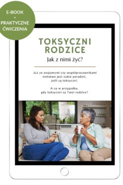 E-book: „Toksyczni rodzice - jak z nimi żyć?"